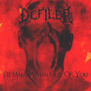 Defiler (USA-2) : I'll Make a Man Out of You